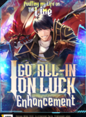 Putting My Life On The Line, I Go All-In On Luck Enhancement