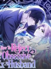 How To Reject My Obsessive Ex-Husband